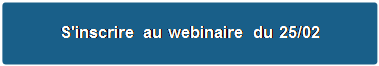 Rectangle à coins arrondis:                                                            S'inscrire au                                                            webinaire du                                                            25/02